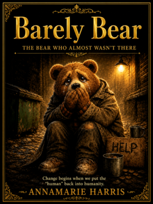 Barely Bear: The Bear Who Almost Wasn’t There